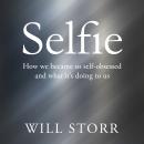 Selfie: How We Became So Self-Obsessed and What It's Doing to Us Audiobook