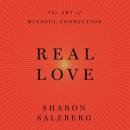 Real Love: The Art of Mindful Connection Audiobook