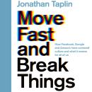 Move Fast and Break Things: How Facebook, Google, and Amazon Have Cornered Culture and What It Means Audiobook