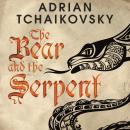 Bear and the Serpent, Adrian Tchaikovsky