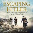 Escaping Hitler: Stories Of Courage And Endurance On The Freedom Trails Audiobook