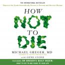 How Not To Die: Discover the foods scientifically proven to prevent and reverse disease Audiobook