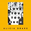 I Love You Too Much Audiobook