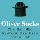 The Man Who Mistook His Wife for a Hat: Picador Classic Audiobook