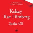 Snake Oil: A Razor-Sharp Literary Thriller About Three Women Vying for Power, Where the Cost of Ambition Might be Deadly Audiobook