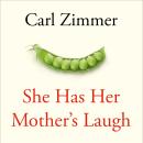 She Has Her Mother's Laugh: The Powers, Perversions, and Potential of Heredity Audiobook