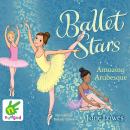 Ballet Stars: Amazing Arabesque Audiobook