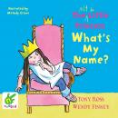 The Not So Little Princess: What's My Name? Audiobook