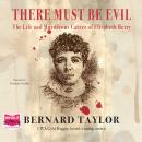 There Must Be Evil: The Life and Murderous Career of Elizabeth Berry Audiobook