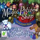 The Magic Potions Shop: The Blizzard Bear Audiobook