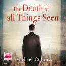 The Death of All Things Seen Audiobook