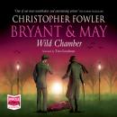 Bryant & May - Wild Chamber Audiobook