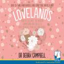 Lovelands: How to Cultivate the Wisdom, Compassion and Skills to Love Yourself, Your Life and Others Audiobook