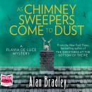 As Chimney Sweepers Come To Dust: Flavia de Luce, Book 7 Audiobook