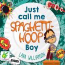 Just Call Me Spaghetti-Hoop Boy Audiobook