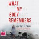 What My Body Remembers Audiobook