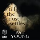 Till the Dust Settles, Pat Young