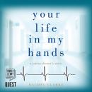 Your Life In My Hands: a junior doctor's story Audiobook