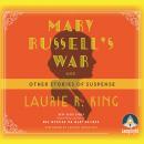 Mary Russell's War: And Other Stories of Suspense, Laurie R. King