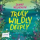 Truly, Wildly, Deeply Audiobook