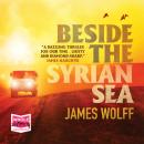 Beside the Syrian Sea Audiobook