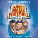 Frankie's Magic Football: Frankie vs The Pirate Pillagers Audiobook