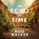 An Echo in Time: A Novel Audiobook