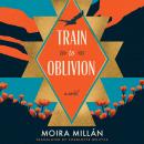 Train to Oblivion: A Novel Audiobook
