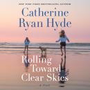 Rolling Toward Clear Skies: A Novel Audiobook