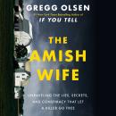 Cover of The Amish Wife: Unraveling the Lies, Secrets, and Conspiracy That Let a Killer Go Free