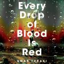 Every Drop of Blood Is Red: A Novel Audiobook