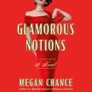 Glamorous Notions: A Novel Audiobook