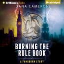 Burning the Rule Book, Dana Cameron