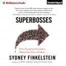 Superbosses: How Exceptional Leaders Master the Flow of Talent Audiobook
