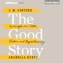 The Good Story: Exchanges on Truth, Fiction and Psychotherapy Audiobook