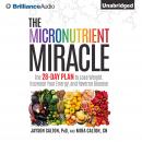 The Micronutrient Miracle: The 28-Day Plan to Lose Weight, Increase Your Energy, and Reverse Disease Audiobook