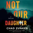 Not Our Daughter: A Thriller Audiobook
