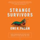 Strange Survivors: How Organisms Attack and Defend in the Game of Life Audiobook