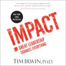 Impact: Great Leadership Changes Everything Audiobook