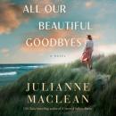 All Our Beautiful Goodbyes: A Novel Audiobook