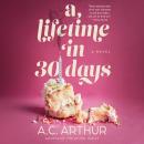 A Lifetime in 30 Days: A Novel Audiobook