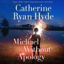 Michael Without Apology: A Novel Audiobook