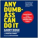 Any Dumb-Ass Can Do It: Learning Moments from an Everyday CEO of a Multi-Billion-Dollar Company Audiobook