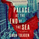 The Palace at the End of the Sea: A Novel Audiobook
