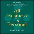 All Business Is Personal: One Medical's Human-Centered, Technology-Powered Approach to Customer Engagement Audiobook