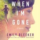 When I'm Gone: A Novel Audiobook