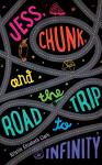 Jess, Chunk, and the Road Trip to Infinity, Kristin Elizabeth Clark