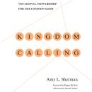 Kingdom Calling: Vocational Stewardship for the Common Good Audiobook