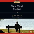 Your Mind Matters: The Place of the Mind in the Christian Life Audiobook