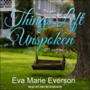 Things Left Unspoken: A Novel Audiobook